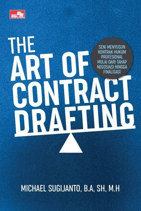 Sampul buku The Art of Contract Drafting: Seni Menyusun Kontrak Hukum Profesional Mulai Dari Negosiasi Hingga Finalisasi